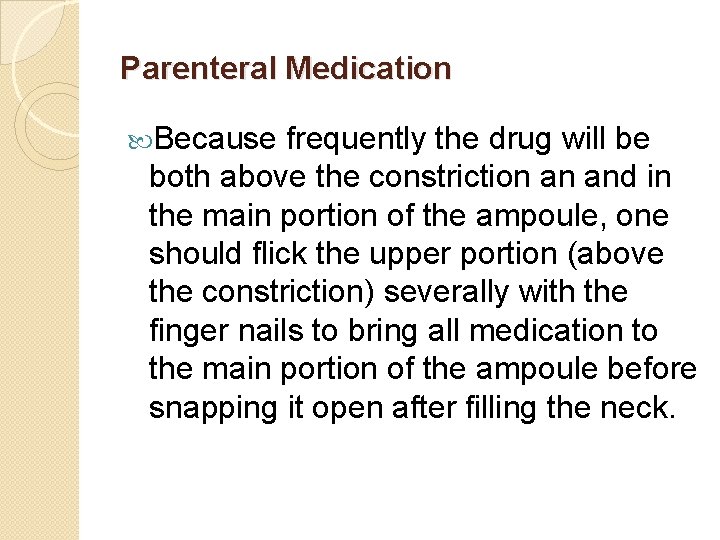 Parenteral Medication Because frequently the drug will be both above the constriction an and