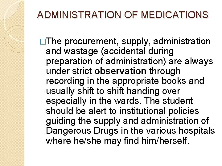 ADMINISTRATION OF MEDICATIONS �The procurement, supply, administration and wastage (accidental during preparation of administration)