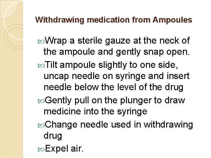 Withdrawing medication from Ampoules Wrap a sterile gauze at the neck of the ampoule