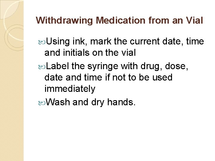 Withdrawing Medication from an Vial Using ink, mark the current date, time and initials