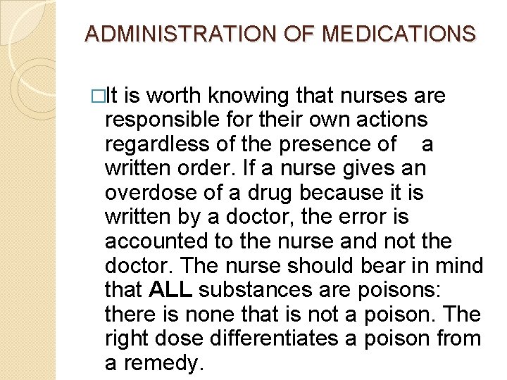 ADMINISTRATION OF MEDICATIONS �It is worth knowing that nurses are responsible for their own