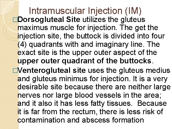 Intramuscular Injection (IM) �Dorsogluteal Site utilizes the gluteus maximus muscle for injection. The get