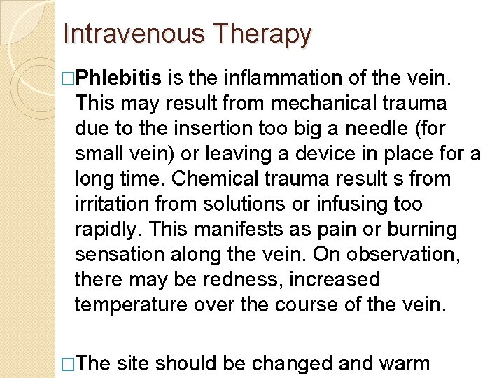 Intravenous Therapy �Phlebitis is the inflammation of the vein. This may result from mechanical