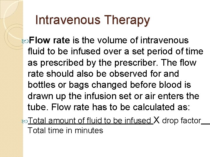 Intravenous Therapy Flow rate is the volume of intravenous fluid to be infused over