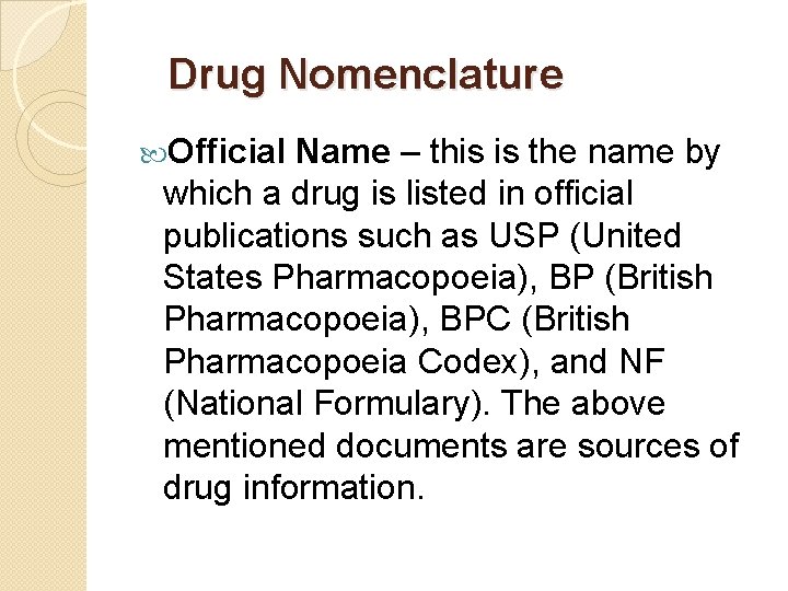 Drug Nomenclature Official Name – this is the name by which a drug is