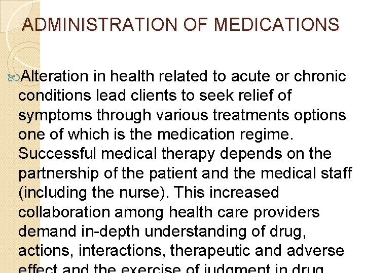 ADMINISTRATION OF MEDICATIONS Alteration in health related to acute or chronic conditions lead clients