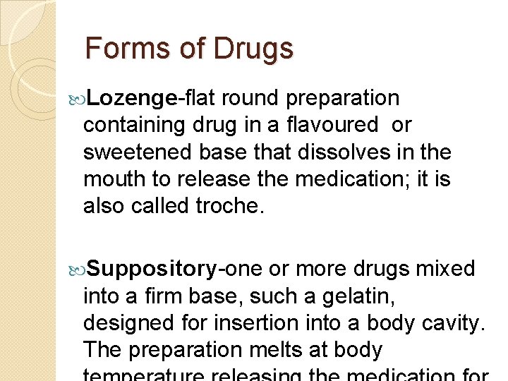 Forms of Drugs Lozenge-flat round preparation containing drug in a flavoured or sweetened base