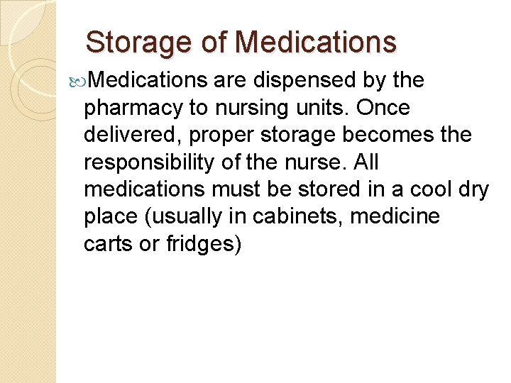 Storage of Medications are dispensed by the pharmacy to nursing units. Once delivered, proper