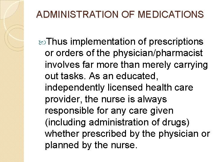 ADMINISTRATION OF MEDICATIONS Thus implementation of prescriptions or orders of the physician/pharmacist involves far