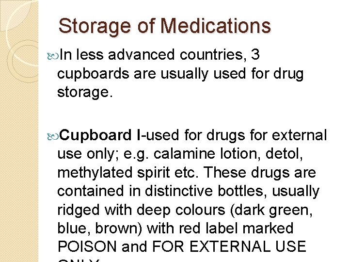 Storage of Medications In less advanced countries, 3 cupboards are usually used for drug