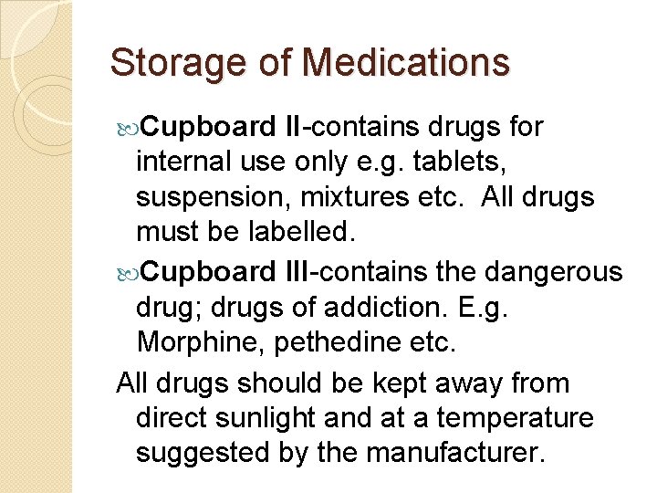 Storage of Medications Cupboard II-contains drugs for internal use only e. g. tablets, suspension,