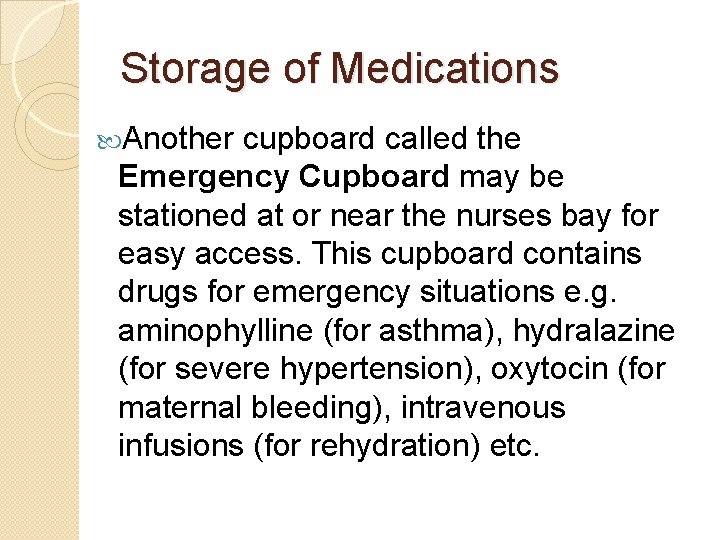 Storage of Medications Another cupboard called the Emergency Cupboard may be stationed at or