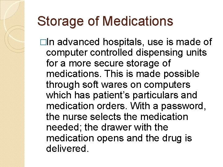 Storage of Medications �In advanced hospitals, use is made of computer controlled dispensing units