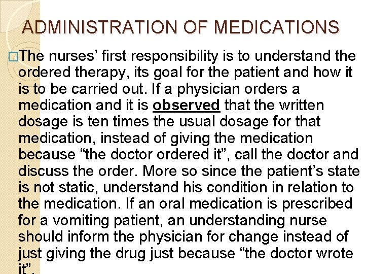 ADMINISTRATION OF MEDICATIONS �The nurses’ first responsibility is to understand the ordered therapy, its