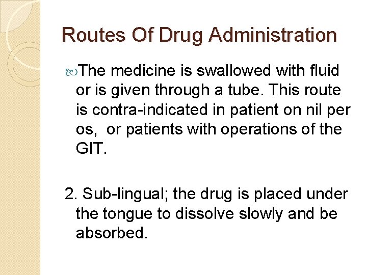 Routes Of Drug Administration The medicine is swallowed with fluid or is given through