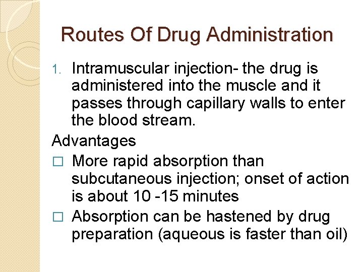 Routes Of Drug Administration Intramuscular injection- the drug is administered into the muscle and