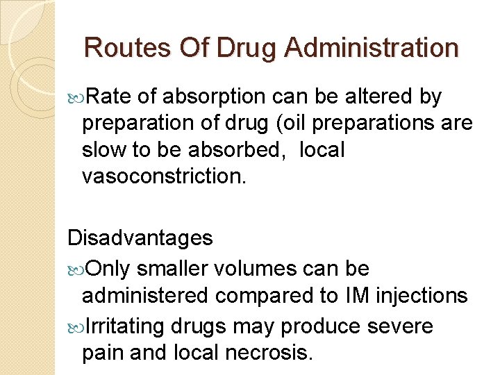 Routes Of Drug Administration Rate of absorption can be altered by preparation of drug