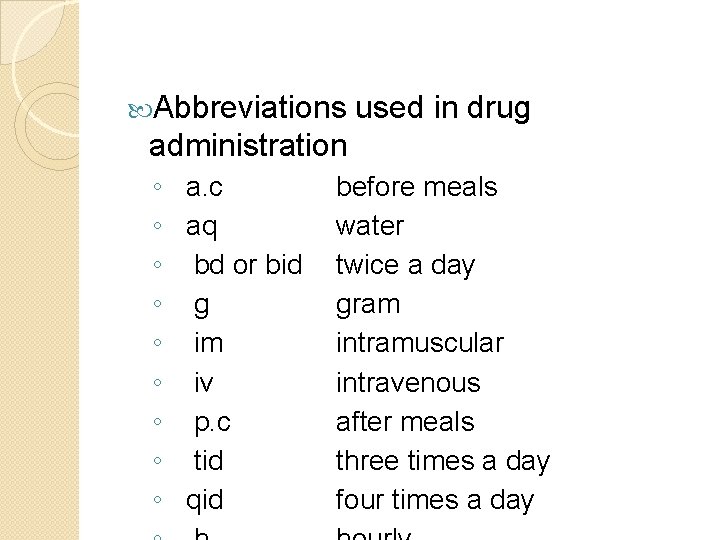  Abbreviations used in drug administration ◦ a. c ◦ aq ◦ bd or