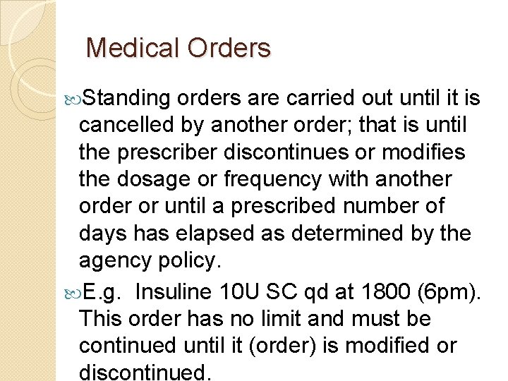 Medical Orders Standing orders are carried out until it is cancelled by another order;