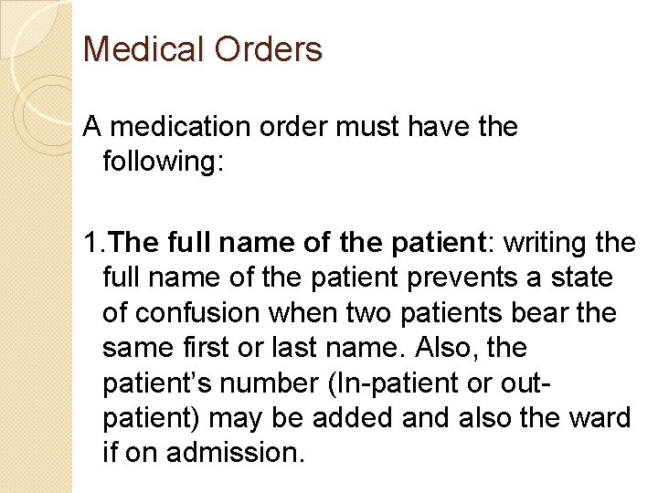 Medical Orders A medication order must have the following: 1. The full name of