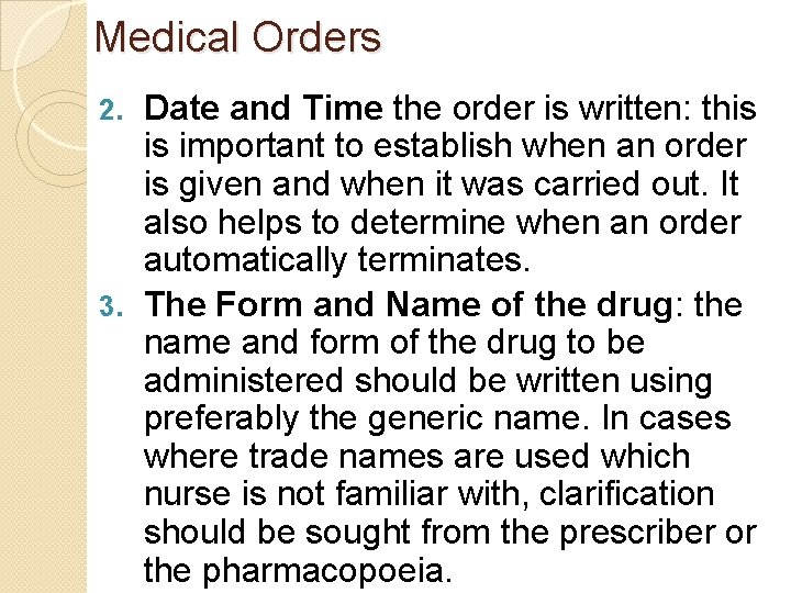 Medical Orders Date and Time the order is written: this is important to establish