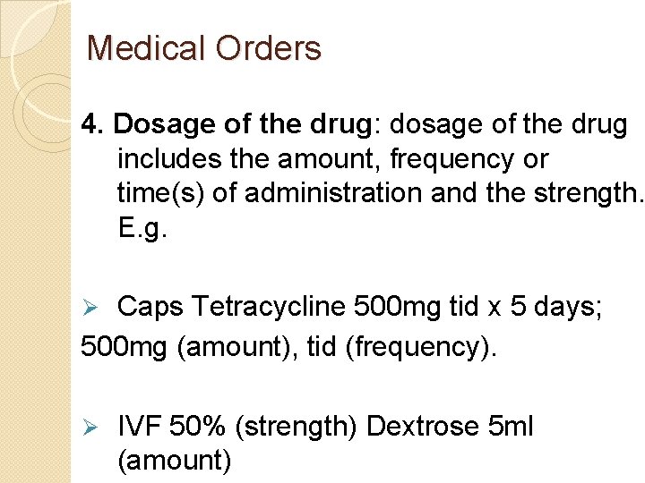 Medical Orders 4. Dosage of the drug: dosage of the drug includes the amount,