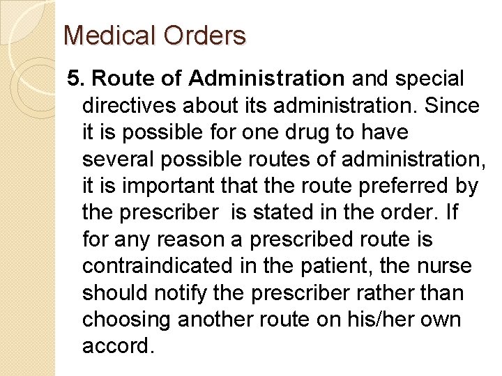 Medical Orders 5. Route of Administration and special directives about its administration. Since it