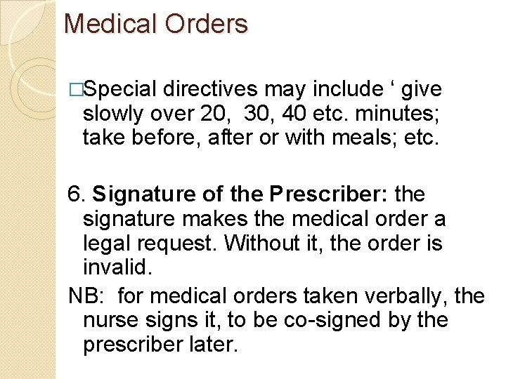 Medical Orders �Special directives may include ‘ give slowly over 20, 30, 40 etc.