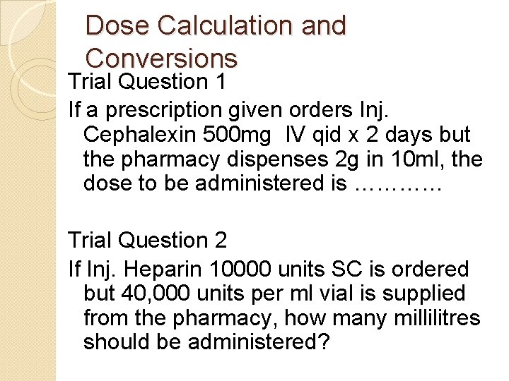 Dose Calculation and Conversions Trial Question 1 If a prescription given orders Inj. Cephalexin
