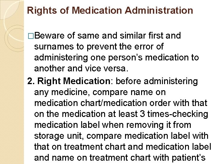 Rights of Medication Administration �Beware of same and similar first and surnames to prevent