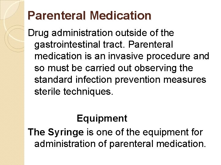 Parenteral Medication Drug administration outside of the gastrointestinal tract. Parenteral medication is an invasive