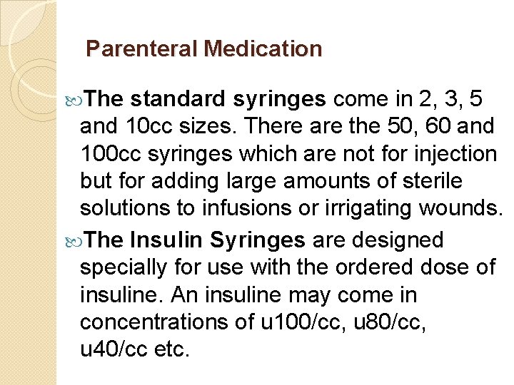 Parenteral Medication The standard syringes come in 2, 3, 5 and 10 cc sizes.