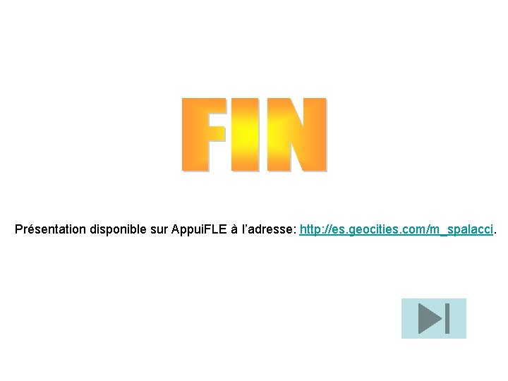 Présentation disponible sur Appui. FLE à l’adresse: http: //es. geocities. com/m_spalacci. 