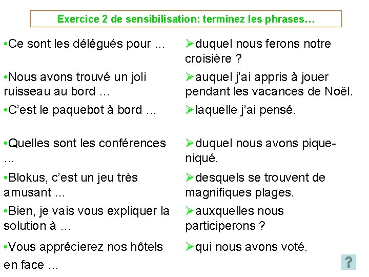 Exercice 2 de sensibilisation: terminez les phrases… • Ce sont les délégués pour …