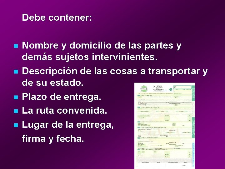 Debe contener: n n n Nombre y domicilio de las partes y demás sujetos