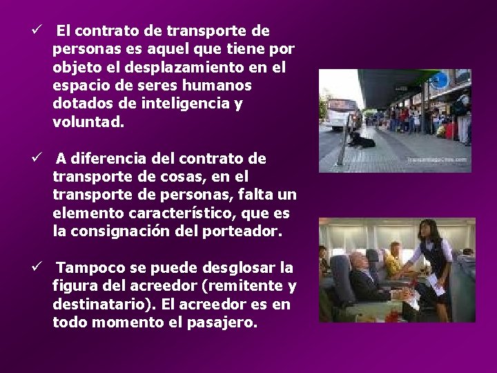 ü El contrato de transporte de personas es aquel que tiene por objeto el