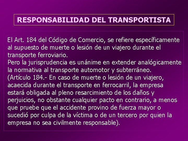 RESPONSABILIDAD DEL TRANSPORTISTA El Art. 184 del Código de Comercio, se refiere específicamente al