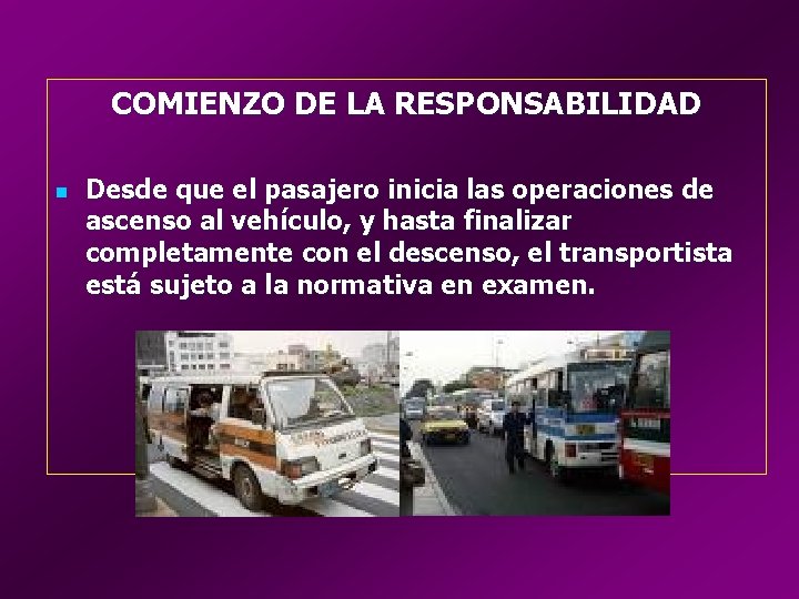 COMIENZO DE LA RESPONSABILIDAD n Desde que el pasajero inicia las operaciones de ascenso