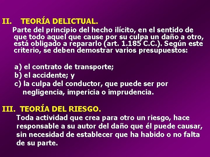 II. TEORÍA DELICTUAL. Parte del principio del hecho ilícito, en el sentido de que