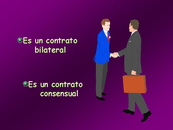 Es un contrato bilateral Es un contrato consensual 