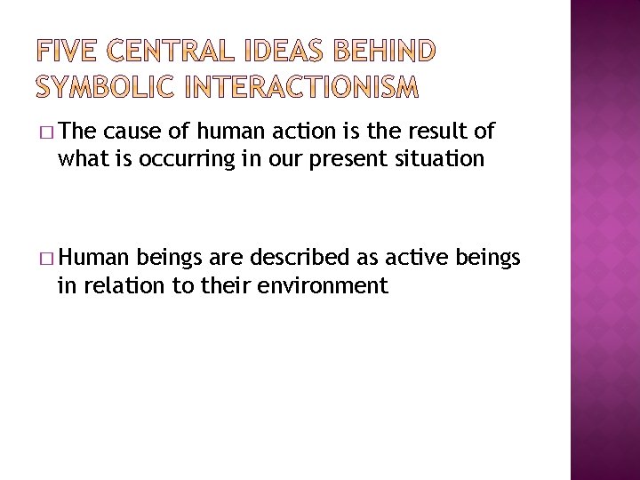 � The cause of human action is the result of what is occurring in