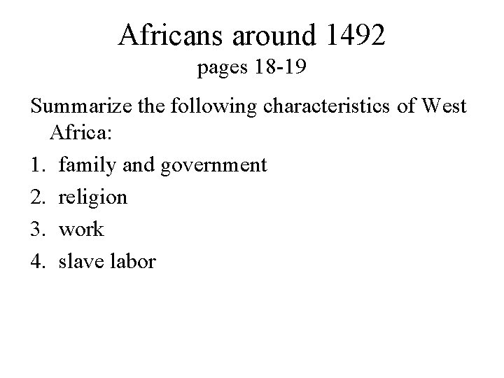 Africans around 1492 pages 18 -19 Summarize the following characteristics of West Africa: 1.