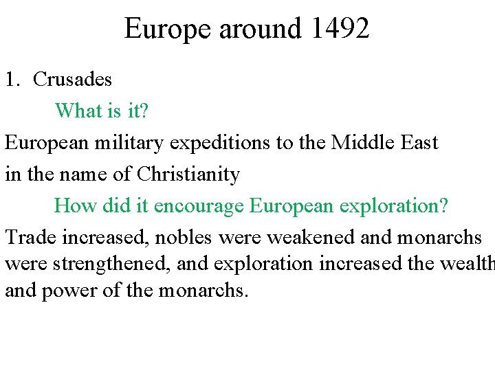 Europe around 1492 1. Crusades What is it? European military expeditions to the Middle