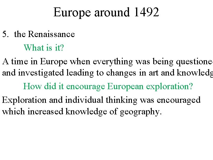 Europe around 1492 5. the Renaissance What is it? A time in Europe when