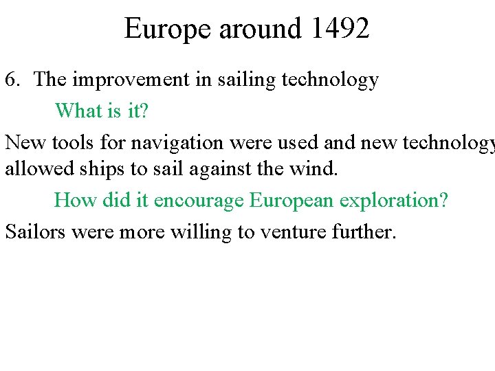 Europe around 1492 6. The improvement in sailing technology What is it? New tools