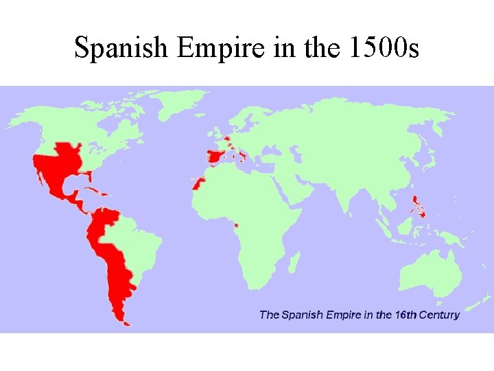 Spanish Empire in the 1500 s 