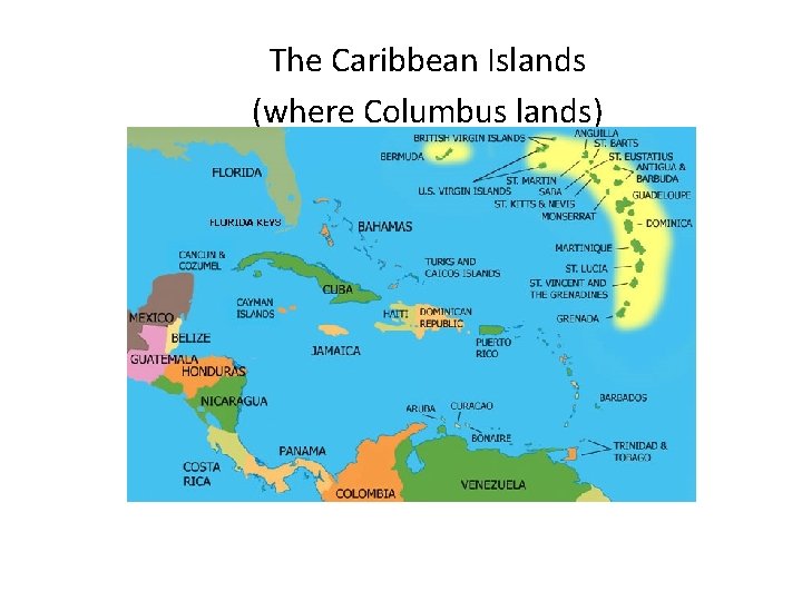 The Caribbean Islands (where Columbus lands) 