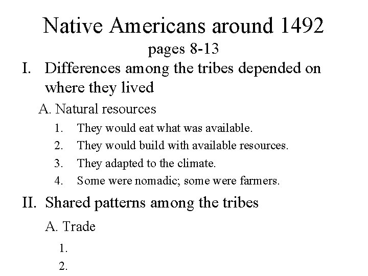 Native Americans around 1492 pages 8 -13 I. Differences among the tribes depended on