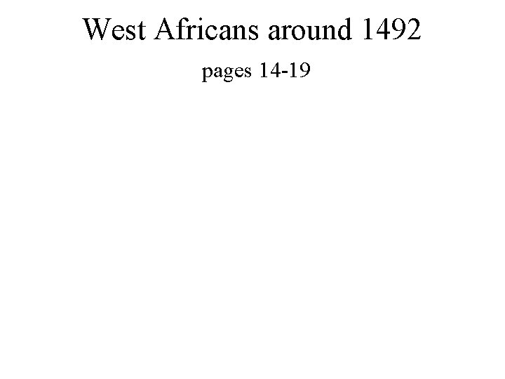 West Africans around 1492 pages 14 -19 