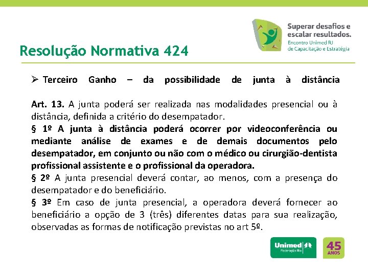 Resolução Normativa 424 Ø Terceiro Ganho – da possibilidade de junta à distância Art. Resolução Normativa 424 Ø Terceiro Ganho – da possibilidade de junta à distância Art.